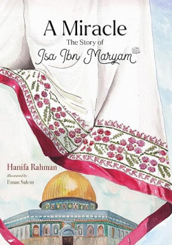 A Miracle: The Story of Isa Ibn Maryam